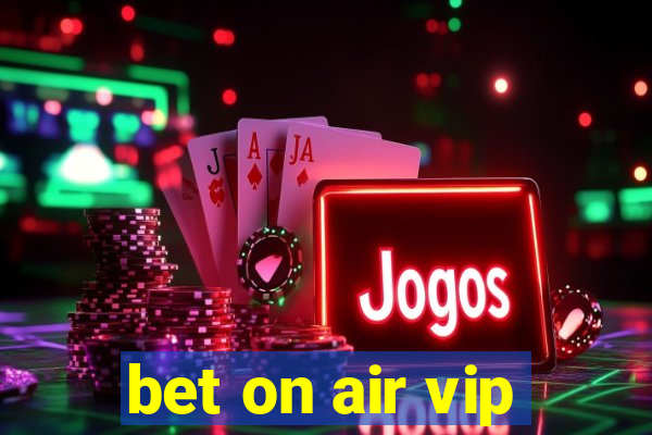 bet on air vip